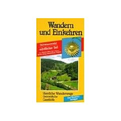 Wandern und Einkehren, Bd.2, Schwarzwald, n�rdlicher Teil: U. a. Weinstra�e, Albtal, Hoch- und B�derstra�e, Murg-, Enz- und Nagoldtal. Herrliche ... Anfahrtsstrecken. Parkm�glichkeiten