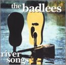 The Badlees -  River Songs