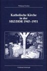 Produkt-Bild: Katholische Kirche in der SBZ/DDR 1945-1951