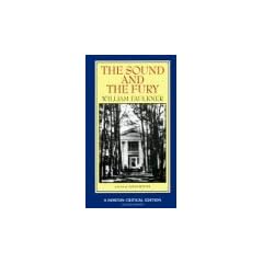 The Sound and the Fury: An Authoritative Text, Backgrounds and Contexts, Criticism (Norton Critical Editions)