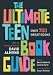 The Ultimate Teen Book Guide: Over 700 Great Books