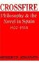 Crossfire: Philosophy and the Novel in Spain, 1900-1934 (Studies in Romance Languages)
