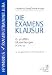 Die Examensklausur. Originalfaelle, Musterloesungen, Hinweise.