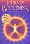 Journey Into Wholeness: A Map for Living Life Fully
