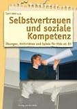 Selbstvertrauen und soziale Kompetenz: �bungen, Aktivit�ten und Spiele f�r Kids ab 10 - 