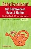 Fabrikverkauf für Heimwerker, Haus und Garten 2006/2007. Der große Einkaufsführer. Direkt ab Fabrik 50% und mehr sparen
