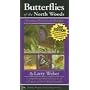 Butterflies of the North Woods: Minnesota, Wisconsin & Michigan (North Woods Naturalist Guides)