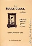 The Bulle-clock of Favre-Bulle : practical manual for the use of clockmakers and jewellers