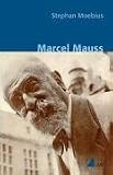 Marcel Mauss (Klassiker der Wissenssoziologie) - Stephan Moebius