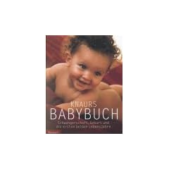 Knaurs Babybuch. Schwangerschaft, Geburt und die ersten beiden Lebensjahre
