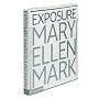 Mary Ellen Mark: Exposure