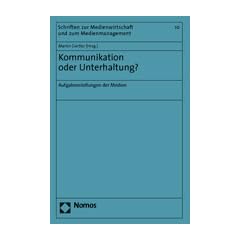 Kommunikation oder Unterhaltung?: Aufgabenstellungen der Medien