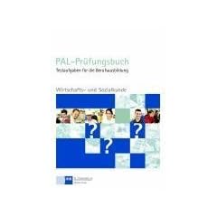 Wirtschafts- und Sozialkunde. PAL - Pr�fungsbuch: Testaufgaben f�r die Berufsausbildung