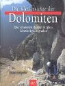  : Die Klettersteige der Dolomiten. Die sch&ouml;nsten Routen in allen Schwierigkeitsgraden