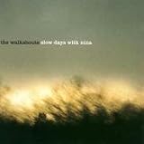 Walkabouts - Slow Days With Nina