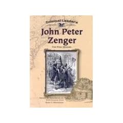 John Peter Zenger: Free Press Advocate (Colonial Leaders)