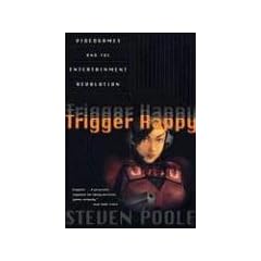 Trigger Happy: Videogames and the Entertainment Revolution