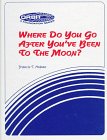 Where Do You Go After You Ve Been to the Moon: A Case Study of Nasa s Pioneer Effort at Change (Orbit Series Book)
