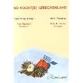 So kocht(e) Griechenland: Vom Bosporus bis Kreta - Nouvelle Cuisine Grecque. Original-originelle Rezepte griechischer Frauen aus Pontos, Konstantinopel, dem griechischen Festland und Kreta