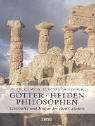 G&ouml;tter, Helden, Philosophen: Geschichte und Kultur der alten Griechen - John Camp, Elisabeth Fischer