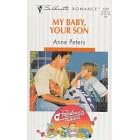 My Baby, Your Son (Silhouette Romances, No 1222)