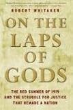 On the Laps of Gods: The Red Summer of 1919 and the Struggle for Justice That Remade a Nation