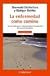 La enfermedad como camino/ Illness as a Path: Un Metodo para el Descubrimiento Profundo de las Enfermedades / A Method for the Deep Discovery of Illnesses
