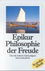 Philosophie der Freude: Briefe - Hauptlehrs&auml;tze - Spruchsammlung - Fragmente (insel taschenbuch) - Epikur