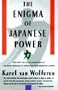 The Enigma of Japanese Power: People and Politics in a Stateless Nation (Vintage)