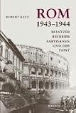 Rom 1943-1944: Besatzer, Befreier, Partisanen und der Papst - Robert Katz