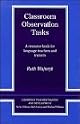 Classroom Observation Tasks: A Resource Book for Language Teachers and Trainers (Cambridge Teacher Training and Development)