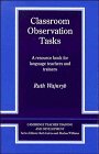 Classroom Observation Tasks: A Resource Book for Language Teachers and Trainers (Cambridge Teacher Training and Development)