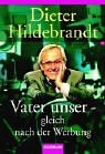 Vater unser, gleich nach der Werbung. - Dieter Hildebrandt