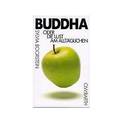 Buddha oder Die Lust am Allt�glichen
