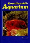 Korallenriff-Aquarium, Bd.5, Einzellige Organismen, Schw�mme, marine W�rmer und Weichtiere im Korallenriff und f�r das Korallenriff-Aquarium