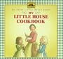 My Little House Cookbook (My First Little House Books)