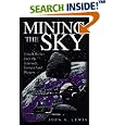 Mining the Sky: Untold Riches from the Asteroids, Comets, and Planets (Helix Books)