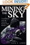 Mining the Sky: Untold Riches from the Asteroids, Comets, and Planets (Helix Books)