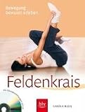 Feldenkrais: Bewegung bewusst erleben Mit �bungsanleitungen auf CD