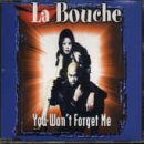 La Bouche - You Won't Forget Me