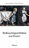 Weihnachtsgeschichten aus Hessen - 
