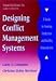 Designing Conflict Management Systems: A Guide to Creating Productive and Healthy Organizations (Jossey-Bass Conflict Resolution Series)