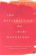 Resurrection Of Mary Magdalene: Legands, Apocrypha, And The Christian Testament