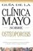 Book Mayo Clinic on Osteoporosis (Spanish Ed): How to Keep Your Bones Strong and Reduce the Risk of Fracture (Guia de la Clinica Mayo)