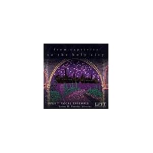 From Captivity to the Holy City by Opus 7 Vocal Ensemble, Loren Ponten, William Albright, Gerald Finzi, and Orlando Gibbons (Audio CD - 2001)