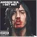 ��I Get Wet�� Andrew W.K.