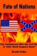 fate of nations the confederacy won the civil war in 1864 what happens next