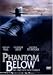 DVD : Phantom Below