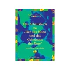 Das Arbeitsbuch zu 'Der alte Mann und das Geheimnis der Rose'. Lernen Sie den Erfolg zu denken