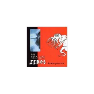Dreams Gone Sour by Absolute Zeros (Audio CD - 1998)